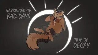 Harbinger of bad days || Time of Decay