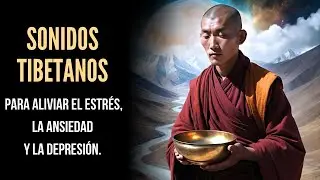 ✨Sonidos Tibetanos para Aliviar el Estrés, la Ansiedad y la Depresión🌿