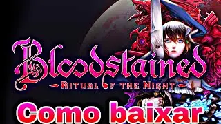 Como baixar Bloodstained Ritual of the Night-TUTORIAL COMPLETO