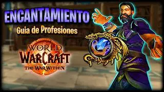 Aprende a subir tu PROFESIÓN de Encantamiento en WoW: The War Within | Guía de Profesiones