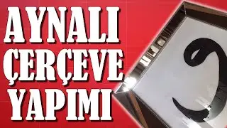 Ayna Çerçeveli Tablo Yapımı