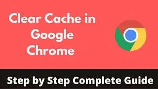How to Clear Cache in Google Chrome (2022) | Delete Browser Cache