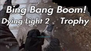 Dying Light 2 - Bing Bang Boom! Trophy