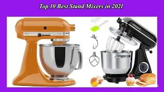 Top 10 Best Stand Mixers in 2021 | Best Stand Mixers