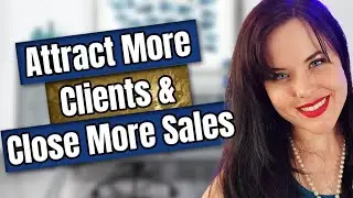 Attract MORE Clients & Close MORE Sales