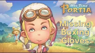 My Time at Portia Missing Boxing Gloves