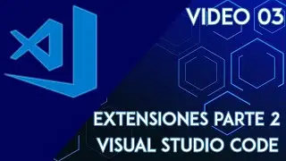 Visual Studio Code 03 | Extensiones parte 2