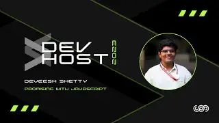 Promising With Javascript - Deveesh Shetty | DevHost 2023 - Talk 5