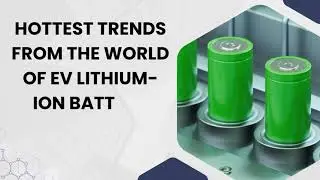 Hottest Trends From The World Of  EV Lithium ion Battery Recycling Market