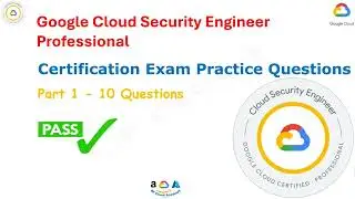 Google Professional Cloud Security Engineer Practice Exam Questions 1 to 10