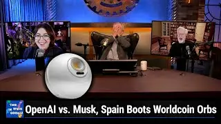 The Righte to Hoose - OpenAI vs. Musk, Spain Boots Worldcoin Orbs