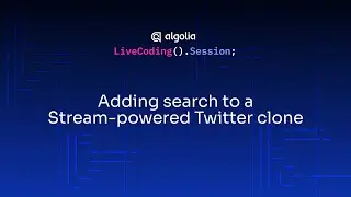 Live Coding - Adding search to a Stream-powered Twitter clone