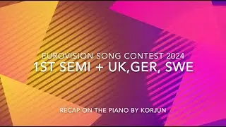 [Eurovision 2024 on the Piano] Recap of the 1st semi final by Korjun