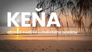 KEŇA 2021 – africká exotika s koupáním v Indickém oceánu