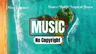 Miss Summer by Roa Music | Dance Music Royalty Free No Copyright | MelodyLoop