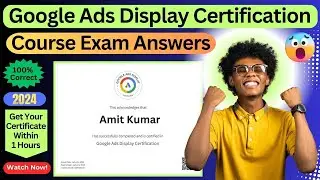 Google Ads Display Certification Final Exam (Assignment) Updated Questions & Answers 2024 