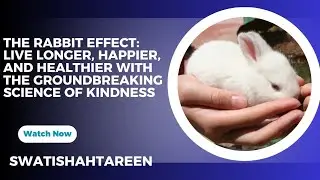 The Rabbit Effect: Live Longer, Happier, and Healthier with the Groundbreaking Science of Kindness