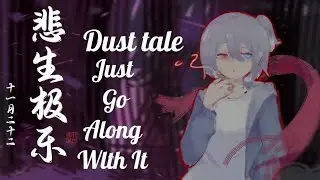 Dusttale: Just Go Along With It - I Really Want to Kill My Brother