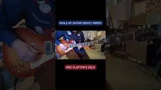 Eric Clapton’s Solo from While My Guitar Gently Weeps (Isolated Beatles Guitar Cover) by Sam Popkin