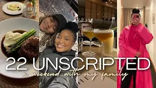 22 UNSCRIPTED 🤎 spend the weekend with my family and I