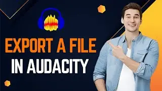 How To Save An Audacity File? Export File In Audacity Easily