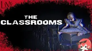 【The Classrooms】怖かったらすぐ辞めます