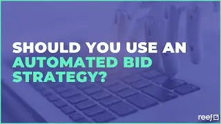 Should You Use Automated Bid Strategies?