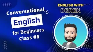 Conversational English for Beginners/Class #6