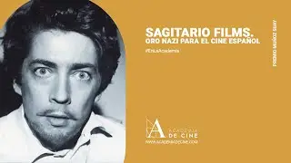 Sagitario Films. Oro nazi para el Cine Español, en la Academia