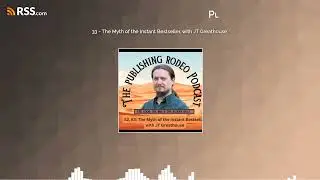 33 - The Myth of the Instant Bestseller, with JT Greathouse