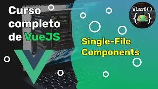Single-File Components | Curso completo de VueJS - Capítulo 10