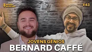 43 BERNARD CAFFÉ (CEO JOVENS GÊNIOS) - MISSÃO MUSICAST #43