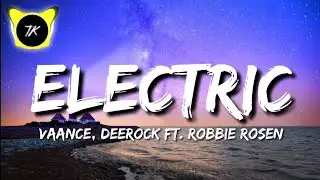 Vaance & Deerock - Electric (Ft. Robbie Rosen) (Lyrics)
