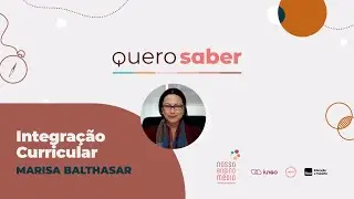 Quero Saber - O que é a integração curricular?
