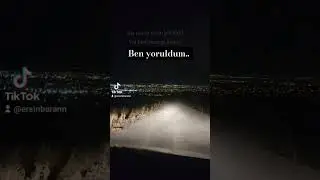 Ben yoruldum