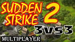 Sudden Strike 2 ⭐ Multiplayer ⭐ 3 vs 3