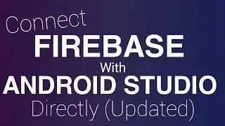 Connect Firebase Database With Android Studio Directly (UPDATED) All inside Android Studio