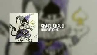 Chaos, CHAOS!
