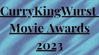 CurryKingWurst Movie Awards 2023