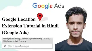 Google Ads Location Extension Tools | Google Ads Full Tutorial in Hindi 2023