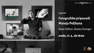 Fotografske pripovedi Mateja Peljhana