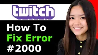 How To Fix Twitch Error 