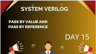 FUNCTION AND TASK ARGUMENTS PASS BY VALUE AND PASS BY REFERENCE  || SYSTEM VERILOG FULL COURSE ||