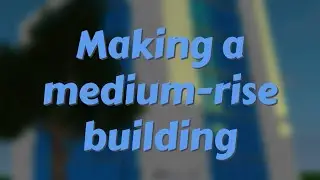 Making a medium-rise building [speed build] READ DESCRIPTION