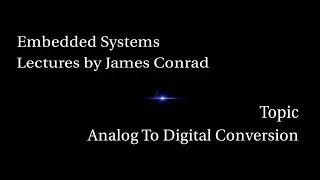 Embedded Systems:  Analog to Digital Conversion