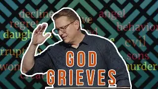 Genesis 6:1-8 | God Grieves
