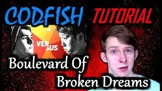 CODFISH - Boulevard Of Broken Dreams | TUTORIAL [Requested]