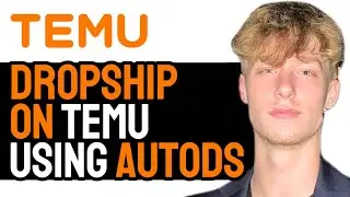 How to Dropship On TEMU Using AutoDS! (FULL 2024 GUIDE)