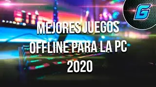 Top 15 Mejores Juegos Offline Para la PC (2020)