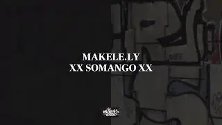 MAKELE.LY XX SOMANGO XX